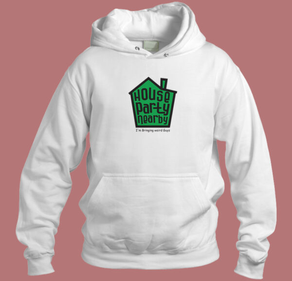 House Party Nearby Hoodie Style On Sale