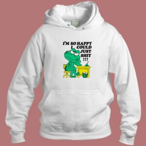 I'm so Happy I Could Just Shit Hoodie Style 2