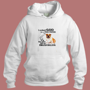 I Asked God For A True Friend Aesthetic Hoodie Style