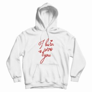 I Burn For You Bridgerton Quote Hoodie 3
