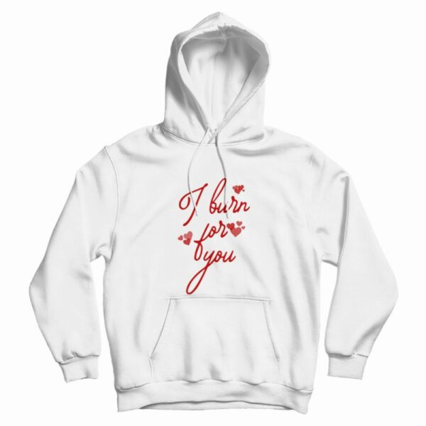 I Burn For You Bridgerton Quote Hoodie