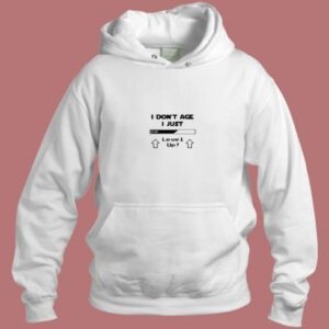 I Don’t Age I Just Level Up Aesthetic Hoodie Style