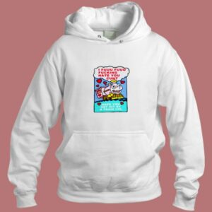 I Fuuu Fuuu Fucking Hate You Aesthetic Hoodie Style