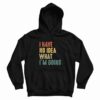 I Have No Idea What I’m Doing Hoodie Vintage