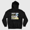 I Hope Your Cake Is As Moist As I Am Hoodie
