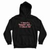 I Kissed a Vampire and I Liked It Hoodie