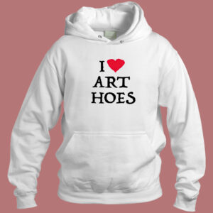 I Love Art Hoes Hoodie Style