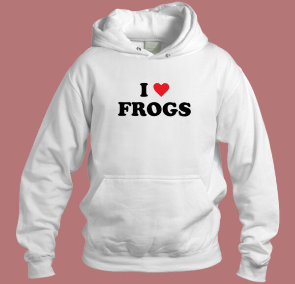 I Love Frogs Hoodie Style
