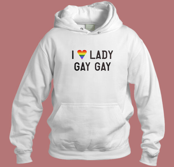I Love Lady Gay Gay Hoodie Style