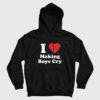 I Love Making Boys Cry Hoodie