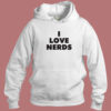 I Love Nerds Hoodie Style