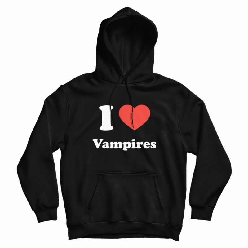 I Love Vampires Hoodie I Love Vampires Hoodie