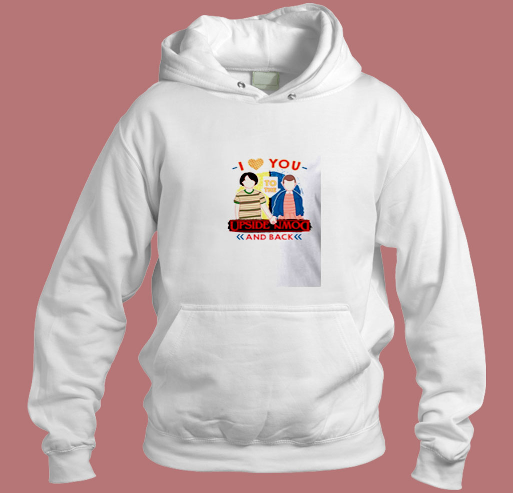 I Love You To The Upside Down And Back Aesthetic Hoodie Style I Love You To The Upside Down And Back Aesthetic Hoodie Style