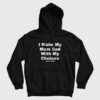 I Make My Mom Sad With My Choices Every Day Hoodie
