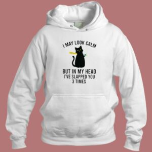 I May Look Calm Cat Hoodie Style