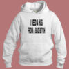 I Need A Hug From A Bad Bitch Hoodie Style