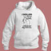 I Rolled My Eyes So Hard Hoodie Style