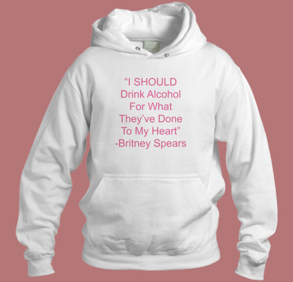 I Should Drink Alcohol Hoodie Style