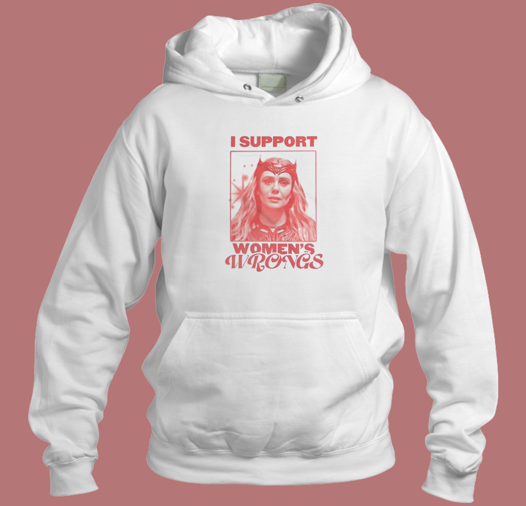 I Support Womens Wrongs Scarlet Witch Hoodie Style I Support Womens Wrongs Scarlet Witch Hoodie Style