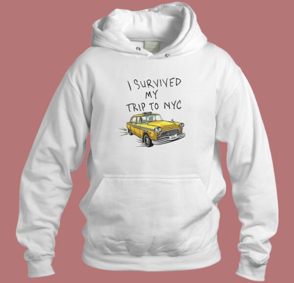 I Survived My Trip To NYC Hoodie Style