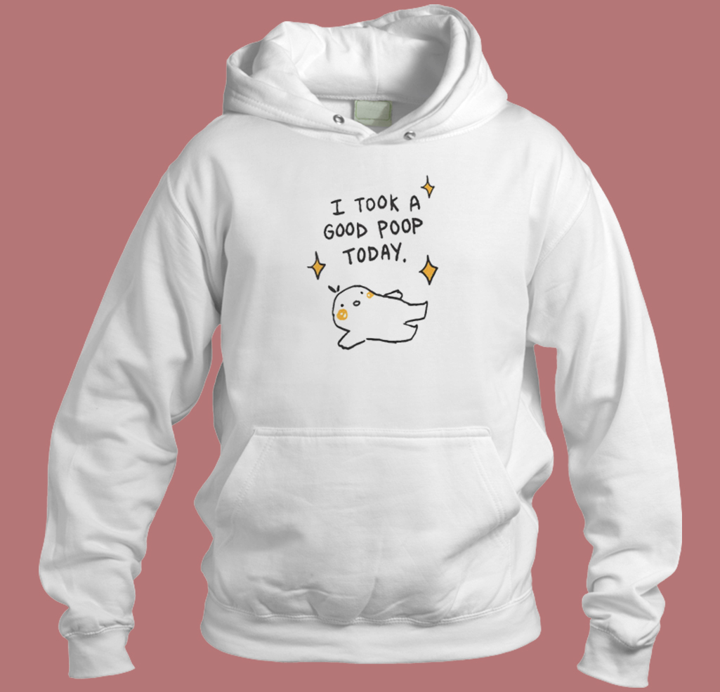 I Took A Good Poop Today Hoodie Style On Sale I Took A Good Poop Today Hoodie Style On Sale