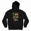 I Woke Up Like This Hoodie