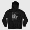 If I Don’t Have The Right To Control My Own Body Why The Hell Am I Paying Taxes Hoodie