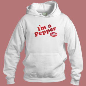 Im A Pepper Dr Pepper Hoodie Style