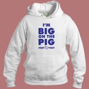 Im Big On The Pig Hoodie Style