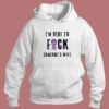 Im Here To Fuck Someones Wife Hoodie Style