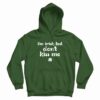 I’m Irish But Don’t Kiss Me Hoodie