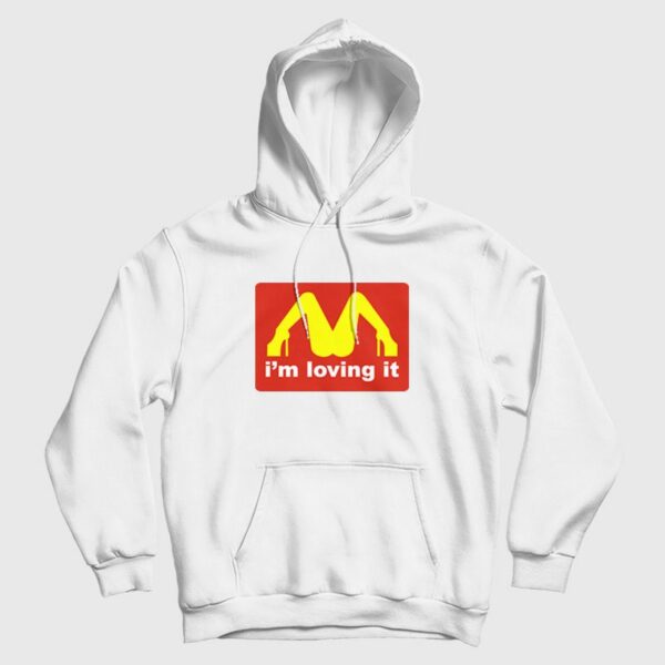 I’m Loving It McDonalds Parody Legs Hoodie