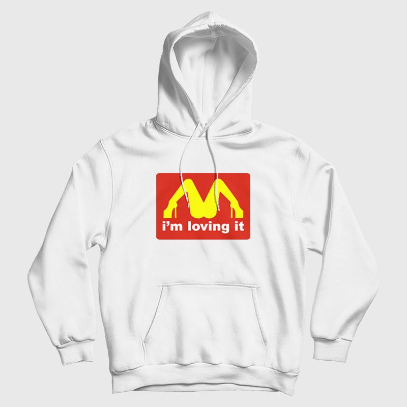 I'm Loving It McDonalds Parody Legs Hoodie I'm Loving It McDonalds Parody Legs Hoodie