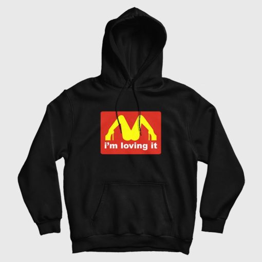I'm Loving It McDonalds Parody Legs Hoodie I'm Loving It McDonalds Parody Legs Hoodie