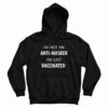 I’m Not An Anti Masker Hoodie