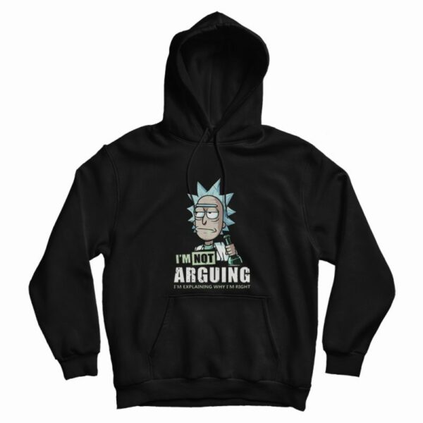I’m Not Arguing – Rick And Morty Hoodie