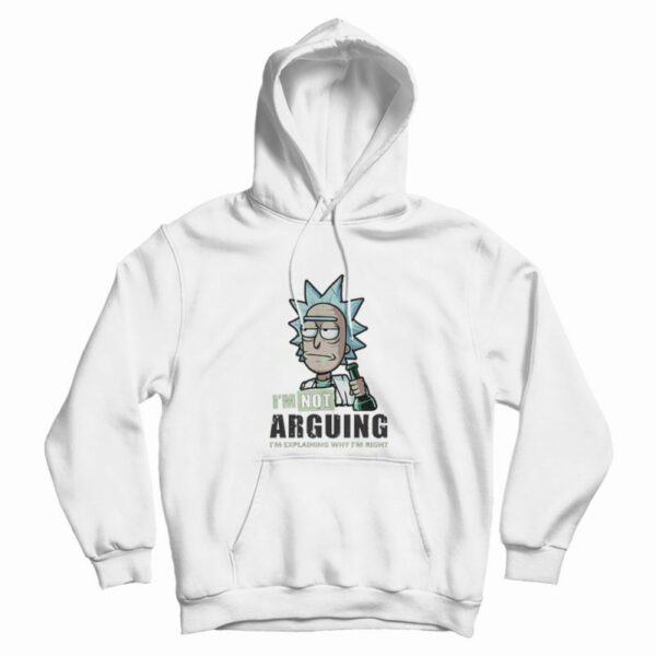 I’m Not Arguing – Rick And Morty Hoodie