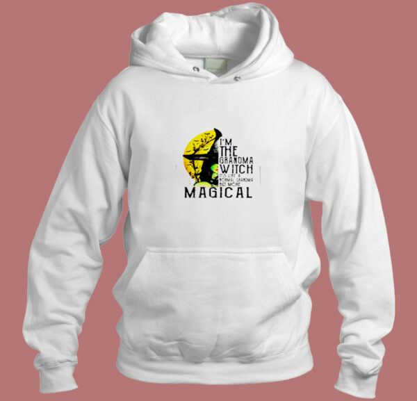 Im The Grandma Witch Its Like A Normal Grandma But More Magical Aesthetic Hoodie Style