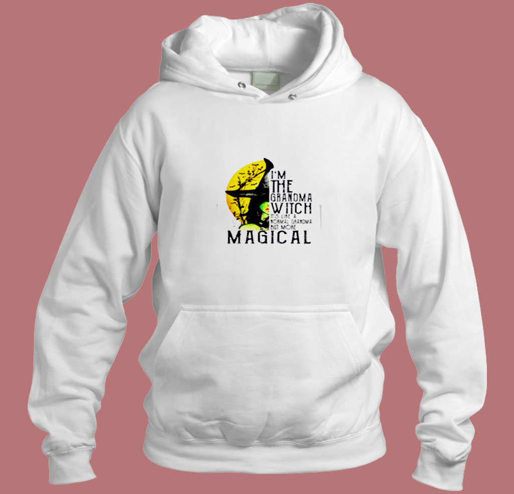 Im The Grandma Witch Its Like A Normal Grandma But More Magical Aesthetic Hoodie Style Im The Grandma Witch Its Like A Normal Grandma But More Magical Aesthetic Hoodie Style