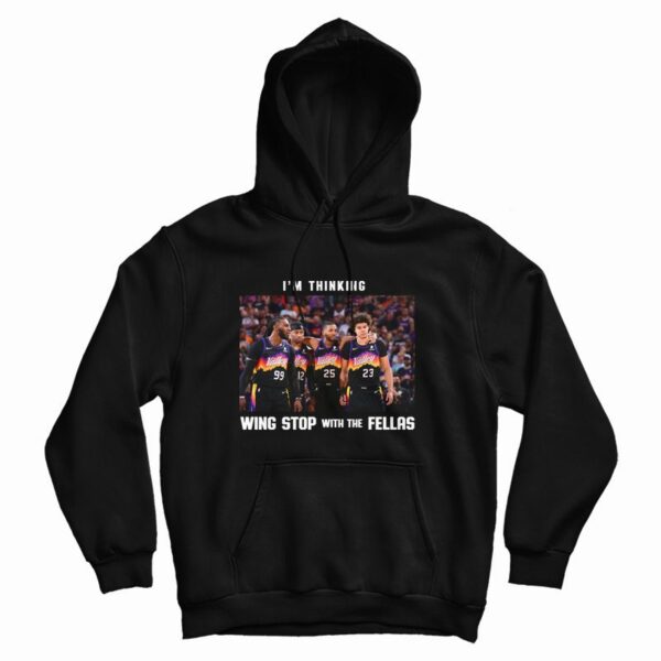 I’m Thinking Wing Stop With The Fellas Hoodie