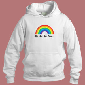 Its A Gay Bar Pamela Hoodie Style