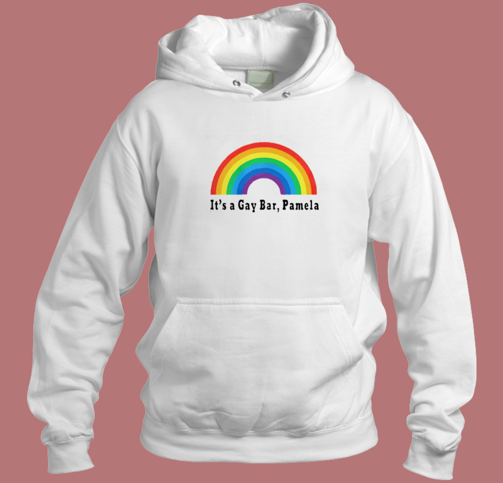 Its A Gay Bar Pamela Hoodie Style Its A Gay Bar Pamela Hoodie Style