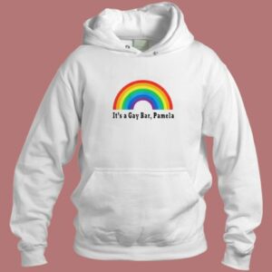 Its A Gay Bar Pamela Hoodie Style