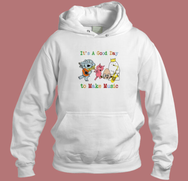 Its A Good Day To Make Music Hoodie Style