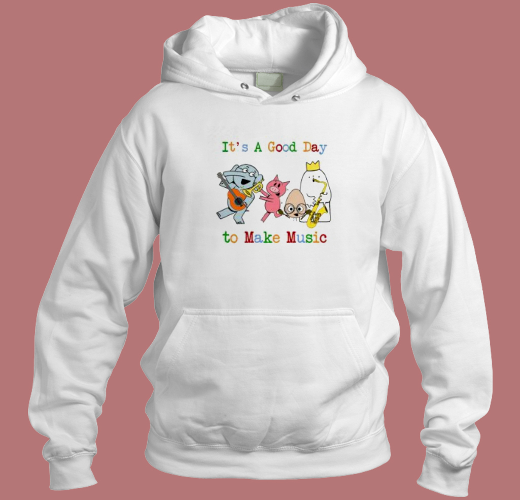 Its A Good Day To Make Music Hoodie Style Its A Good Day To Make Music Hoodie Style