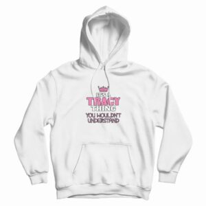 Its A Tracey Thing Hoodie 3