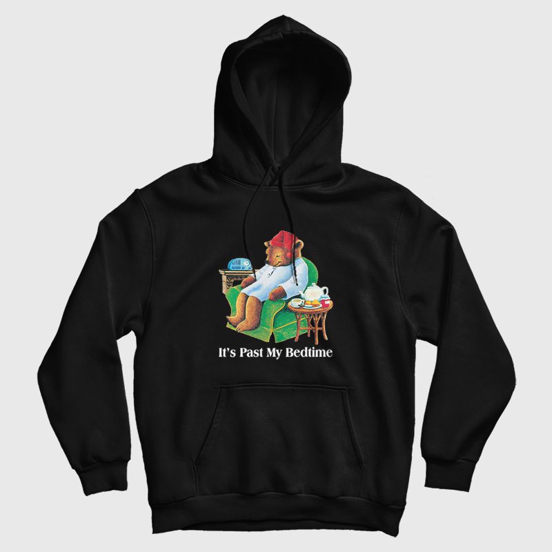 It's Past my Bedtime Sleepy Bear Funny Hoodie It's Past my Bedtime Sleepy Bear Funny Hoodie