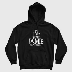 It’s Time For Jamie Bradford Hoodie