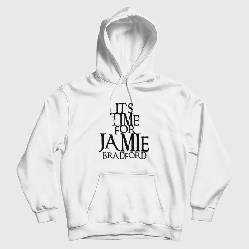 It's Time For Jamie Bradford Hoodie It's Time For Jamie Bradford Hoodie