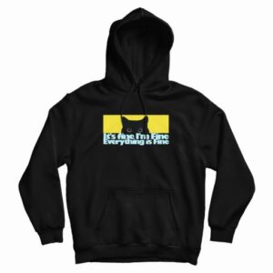 Its fine Im Fine Everything Fine Cat Hoodie 4